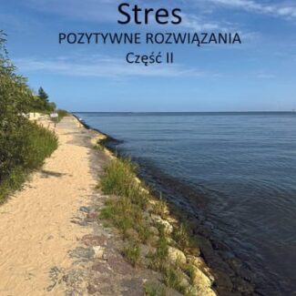Stres - pozytywne rozwiązania część II